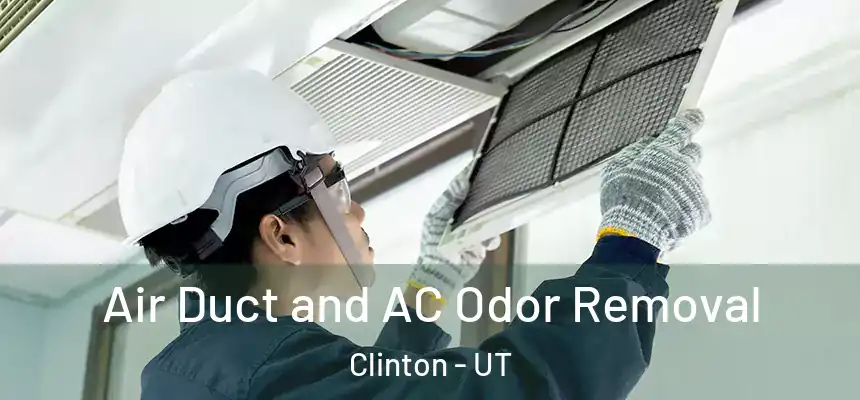  Air Duct and AC Odor Removal Clinton - UT