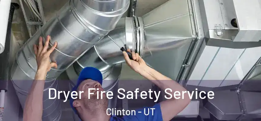  Dryer Fire Safety Service Clinton - UT
