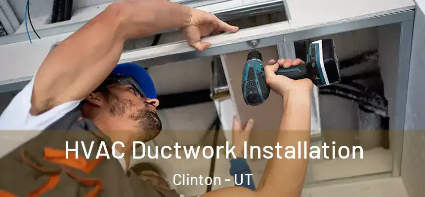  HVAC Ductwork Installation Clinton - UT