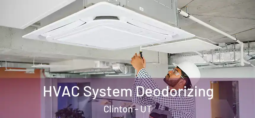  HVAC System Deodorizing Clinton - UT