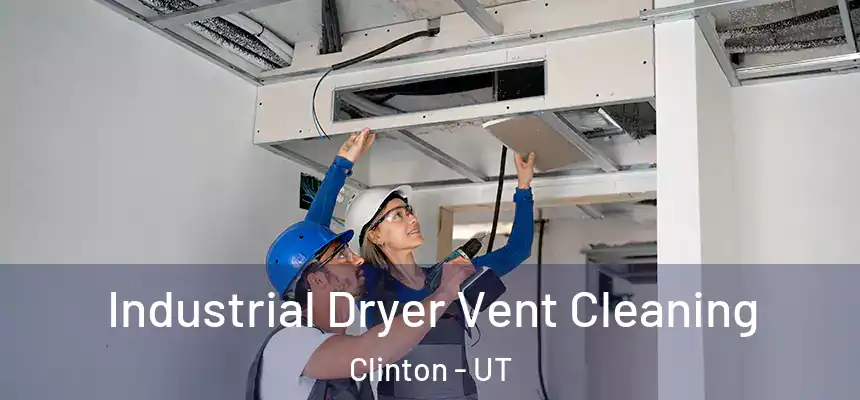  Industrial Dryer Vent Cleaning Clinton - UT