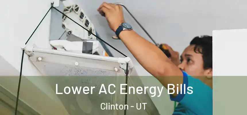 Lower AC Energy Bills Clinton - UT